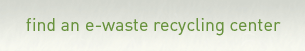 find an e-waste recycling center