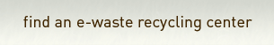 find an e-waste recycling center